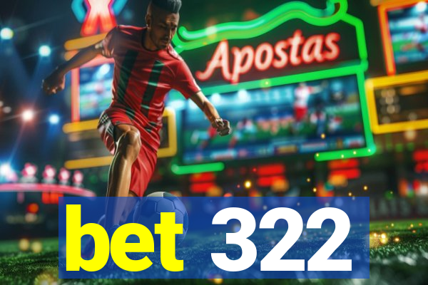 bet 322